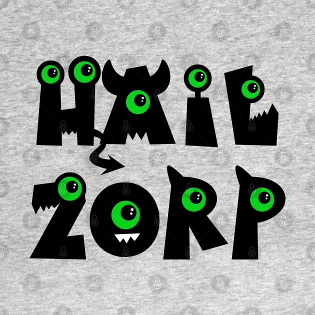 Hail Zorp by SquatchVader